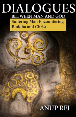 Dialogues Between Man and God: Encountering Christ and Buddha