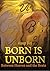 Born Is Unborn - Between He...