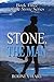 Stone, The Man Three