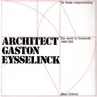 De fatale ontgoocheling: architect Gaston Eysselinck, zijn werk te Oostende 1945/1953 (Paperback)