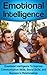 Emotional Intelligence: Emotional Intelligence To Improve Communication Skills, Social Skills, and Success In Relationships (Emotional Intelligence, EQ, IQ, Improve Your Communication Skills Book 3)