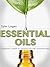 Essential Oils: A Beginners...