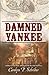 Damned Yankee by Carolyn P. Schriber