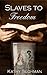 Slaves to Freedom by Kathy Tilghman