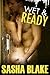 Wet And Ready by Sasha Blake