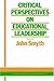Critical Perspectives On Educational Leadership (Contemporary Analysis in Education Series Book 3)
