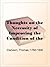 Thoughts on the Necessity of Improving the Condition of the Slaves in the British Colonies With a View to Their Ultimate Emancipation; and on the Practicability, ... and the Advantages of the Latter Measure.