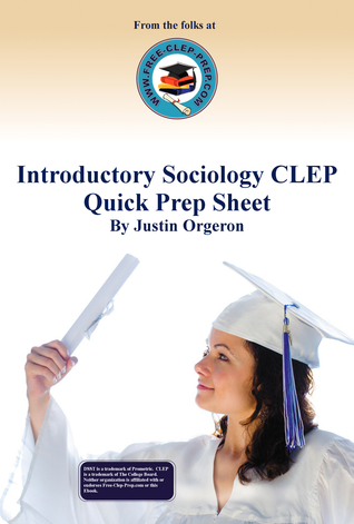 Introductory Sociology CLEP Quick Prep Sheet (www.Free-Clep-Prep.com Quick Prep Series Book 7)