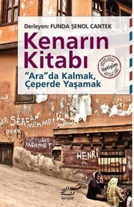 Kenarın Kitabı: "Ara"da Kalmak, Çeperde Yaşamak