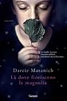 Là dove fioriscono le magnolie by Darcie Maranich