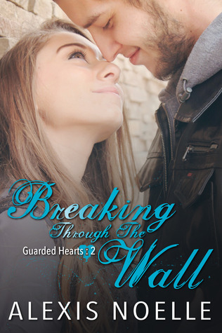 Breaking Through the Wall (Guarded Hearts, #2)
