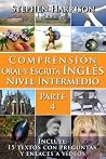 Comprensión Oral y Escrita Inglés Nivel Intermedio – Parte 4: Práctica continua de comprensión lectora y auditive Comprensión Oral y Escrita Inglés Nivel Intermedio – Parte 4: Práctica continua de comprensión lectora y auditive