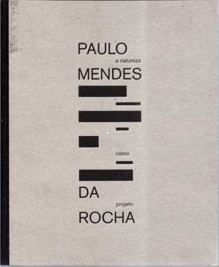 Paulo Mendes da Rocha: A Natureza como Projeto (Unknown Binding)