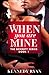 When You Are Mine by Kennedy Ryan When You Are Mine by Kennedy Ryan