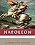 The World’s Greatest Generals: The Life and Career of Napoleon Bonaparte (Illustrated)