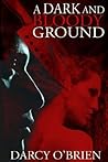 A Dark and Bloody Ground by Darcy O'Brien