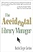 The Accidental Library Manager (The Accidental Library Series)