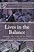Lives in the Balance by Steven A. Hein