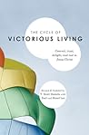 The Cycle of Victorious Living: Commit, trust, delight, and rest in Jesus Christ The Cycle of Victorious Living: Commit, trust, delight, and rest in Jesus Christ