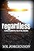 Regardless