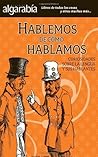 Hablemos de cómo hablamos (Colección Algarabía) (Spanish Edition) Hablemos de cómo hablamos (Colección Algarabía) (Spanish Edition)