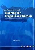 Socio-Economic Review 2008: Planning for Progress and Fairness: Policies to Ensure Economic Development, Social Equity and Sustainability