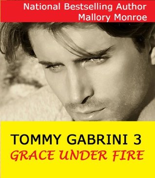 Grace Under Fire (Tommy Gabrini #3; The Gabrini Men #5)