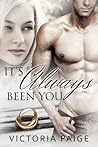 It's Always Been You by Victoria Paige