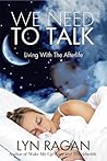 We Need To Talk: Living With The Afterlife We Need To Talk: Living With The Afterlife