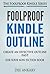 Foolproof Kindle Outline: Create An Effective Outline Fast For Your Kindle Non-Fiction Book (The Foolproof Kindle Series 3)