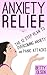 Anxiety Relief by Betty Olsen