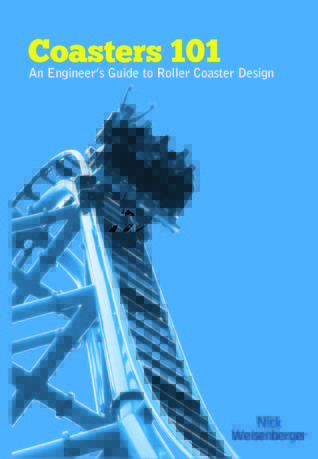 Coasters 101: An Engineer's Guide to Roller Coaster Design (Kindle Edition)