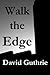 Walk the Edge