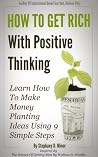 How To Get Rich With Positive Thinking: Learn How To Make Money Planting Ideas Using 9 Simple Steps How To Get Rich With Positive Thinking: Learn How To Make Money Planting Ideas Using 9 Simple Steps
