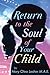 Return to the Soul of Your Child