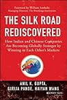The Silk Road Rediscovered: How Indian and Chinese Companies Are Becoming Globally Stronger by Winning in Each Other's Markets The Silk Road Rediscovered: How Indian and Chinese Companies Are Becoming Globally Stronger by Winning in Each Other's Markets