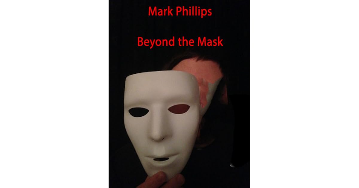 Beyond The Mask By Mark Phillips