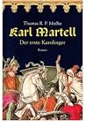 Karl Martell: Der erste Karolinger Karl Martell: Der erste Karolinger