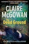 The Dead Ground by Claire McGowan