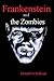 Frankenstein and the Zombies