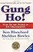 Gung Ho! Turn On the People in Any Organization By Ken Blanchard by Kenneth H. Blanchard