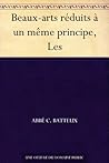Beaux-arts réduits à un même principe, Les (French Edition)