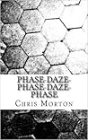 Phase-Daze-Phase-Daze-Phase by Chris  Morton