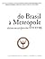 Do Brasil à Metrópole : efe...