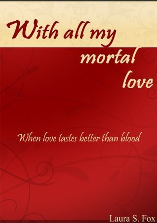 With All My Mortal Love