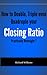 How to Double,Triple even Quadruple your Closing Ratio practically Overnight ?