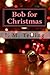 Bob for Christmas