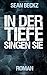 In der Tiefe singen sie