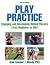 Play Practice: Engaging and Developing Skilled Players From Beginner to Elite
