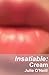 Insatiable: Cream (Insatiab...